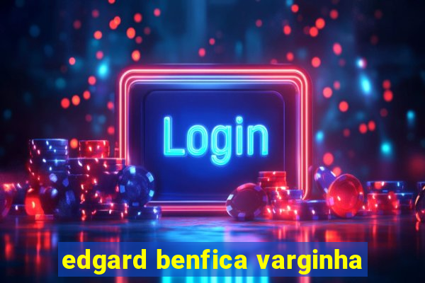 edgard benfica varginha